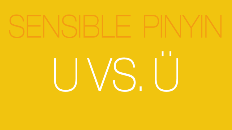 Sensible Pinyin Course: The Second U – U vs. Ü